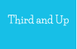 Third and Up