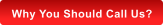 Why You Should Call Us?